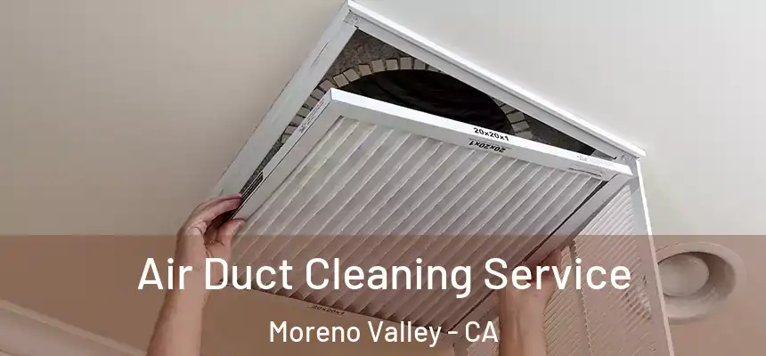 Air Duct Cleaning Service Moreno Valley - CA