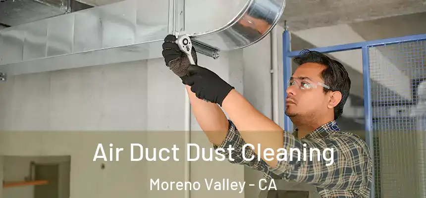 Air Duct Dust Cleaning Moreno Valley - CA
