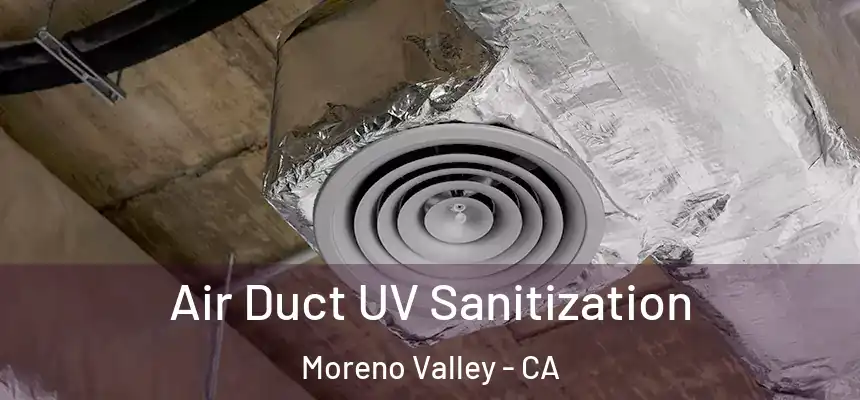 Air Duct UV Sanitization Moreno Valley - CA