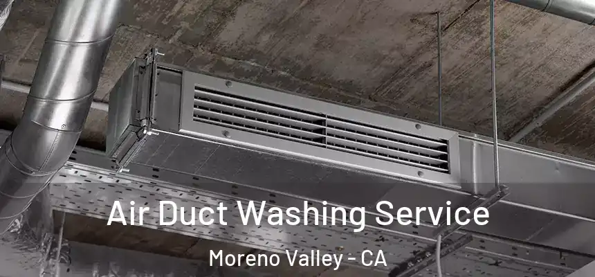 Air Duct Washing Service Moreno Valley - CA