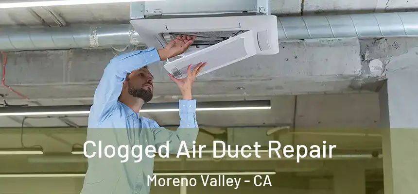 Clogged Air Duct Repair Moreno Valley - CA