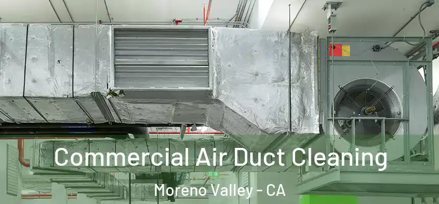Commercial Air Duct Cleaning Moreno Valley - CA