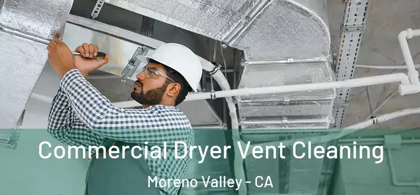 Commercial Dryer Vent Cleaning Moreno Valley - CA
