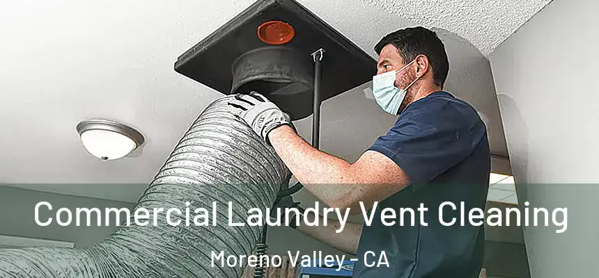 Commercial Laundry Vent Cleaning Moreno Valley - CA