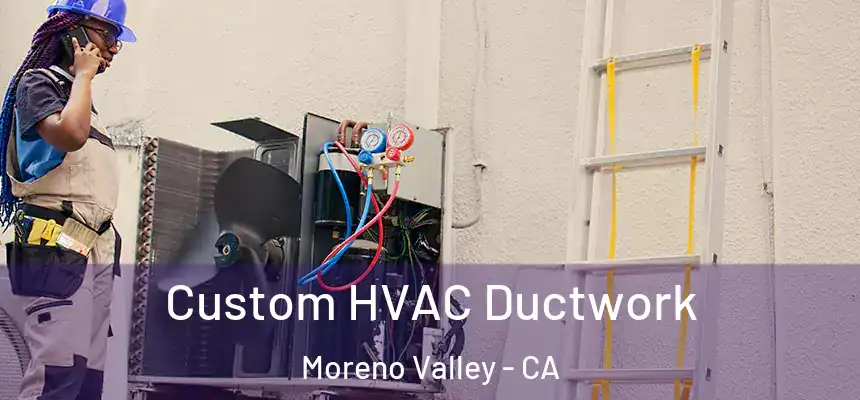 Custom HVAC Ductwork Moreno Valley - CA