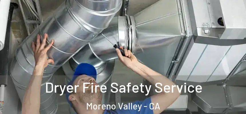 Dryer Fire Safety Service Moreno Valley - CA