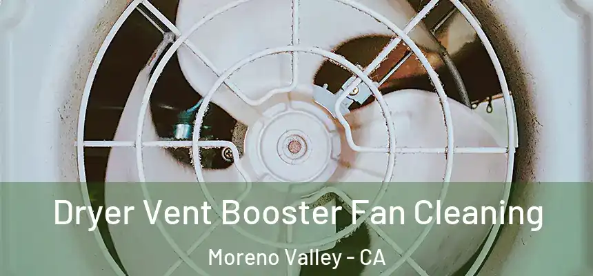 Dryer Vent Booster Fan Cleaning Moreno Valley - CA