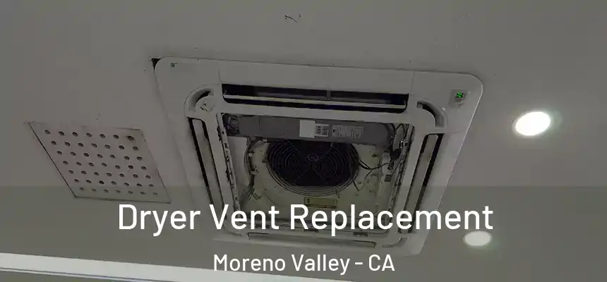 Dryer Vent Replacement Moreno Valley - CA