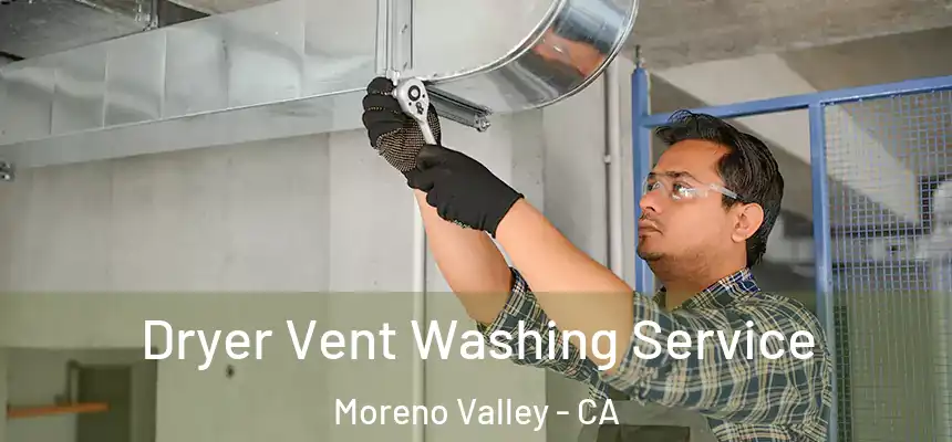 Dryer Vent Washing Service Moreno Valley - CA