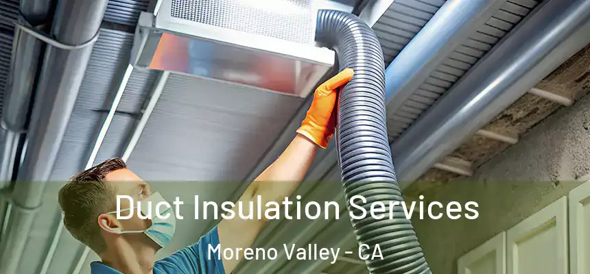 Duct Insulation Services Moreno Valley - CA