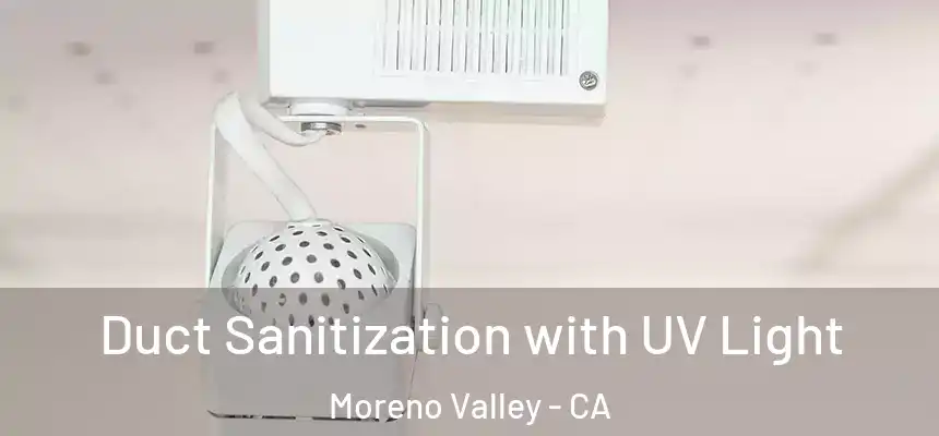 Duct Sanitization with UV Light Moreno Valley - CA