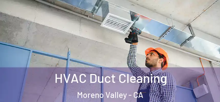HVAC Duct Cleaning Moreno Valley - CA