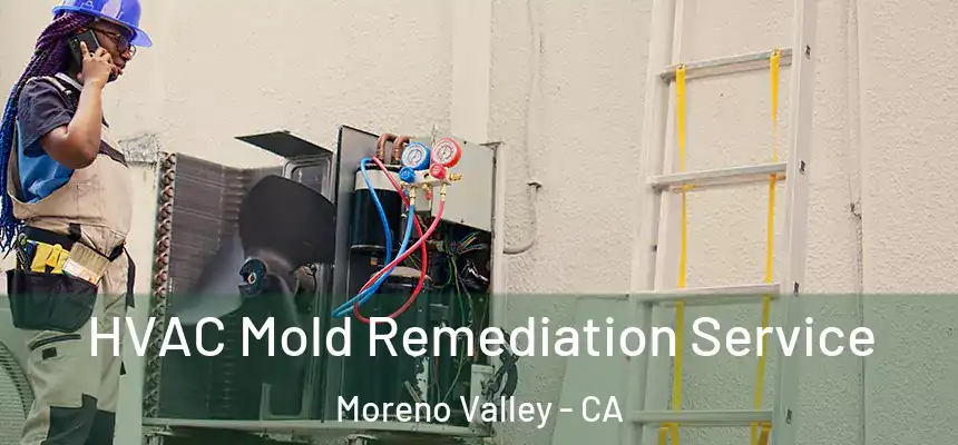HVAC Mold Remediation Service Moreno Valley - CA