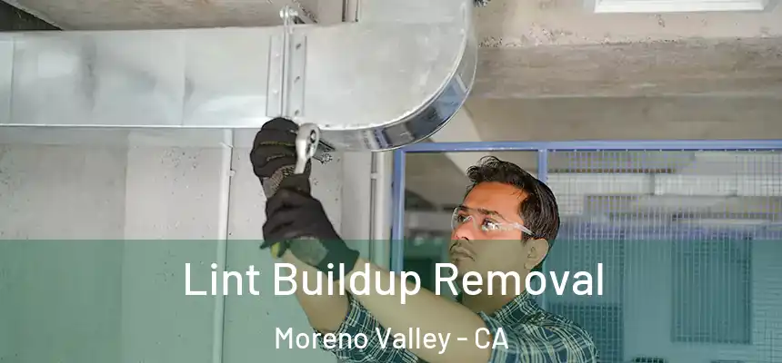 Lint Buildup Removal Moreno Valley - CA