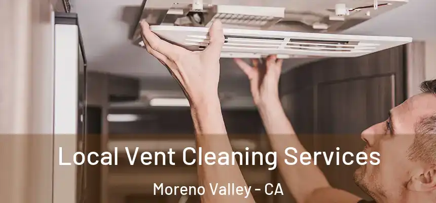 Local Vent Cleaning Services Moreno Valley - CA