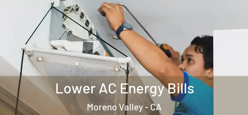 Lower AC Energy Bills Moreno Valley - CA