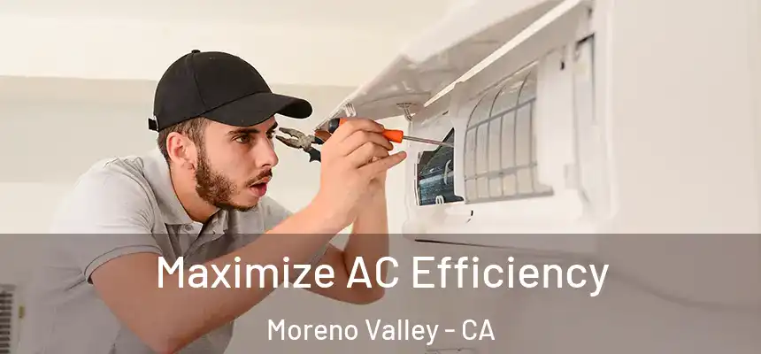 Maximize AC Efficiency Moreno Valley - CA