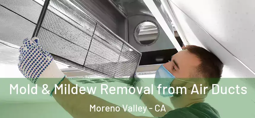 Mold & Mildew Removal from Air Ducts Moreno Valley - CA