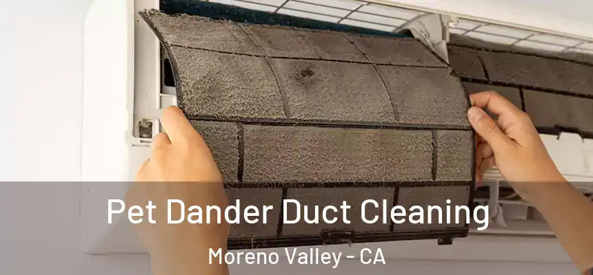 Pet Dander Duct Cleaning Moreno Valley - CA