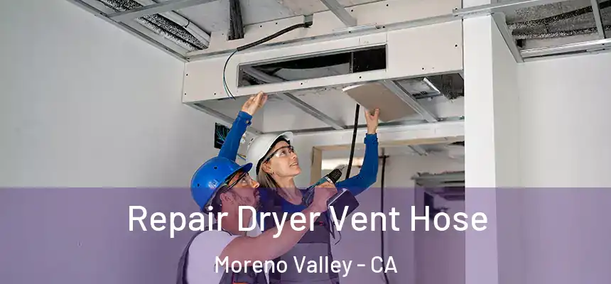 Repair Dryer Vent Hose Moreno Valley - CA