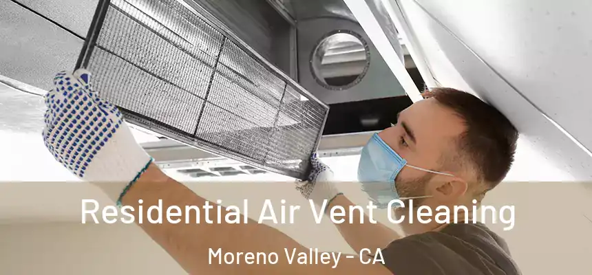 Residential Air Vent Cleaning Moreno Valley - CA
