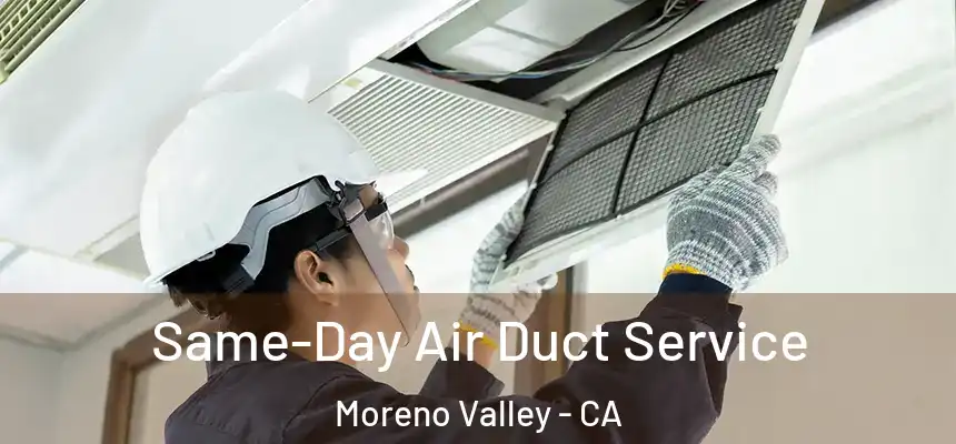 Same-Day Air Duct Service Moreno Valley - CA