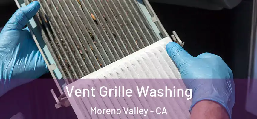 Vent Grille Washing Moreno Valley - CA