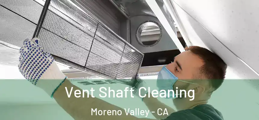 Vent Shaft Cleaning Moreno Valley - CA